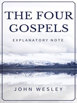 cover image of The Four Gospels--John Wesley's Explanatory Note